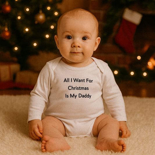 ‘All I Want For Christmas Is My Daddy’ Baby Bodysuit – Festive Baby Grow