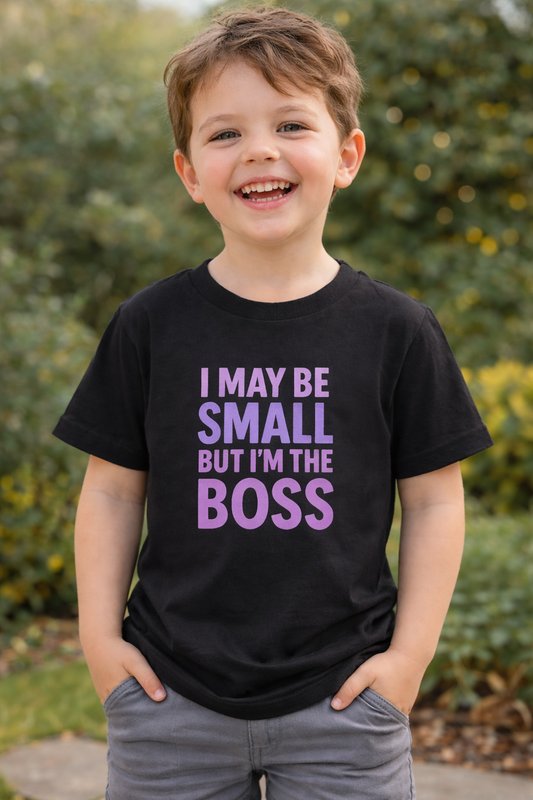 I May Be Small But I’m The Boss Kids T-Shirt